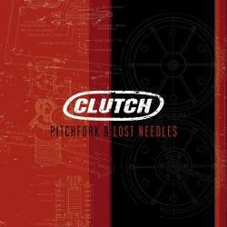 Clutch : Pitchfork and Lost Needles